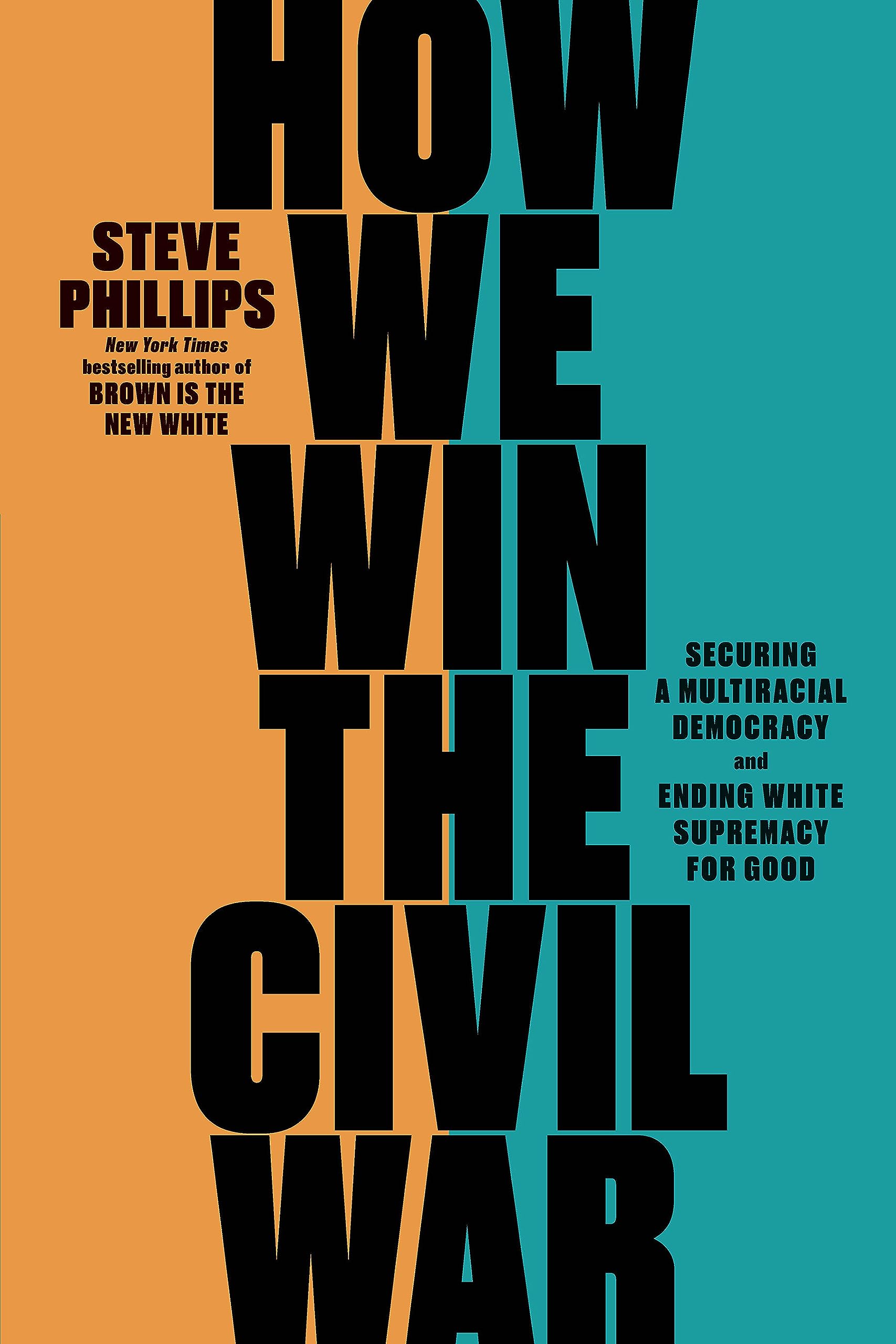 How We Win the Civil War: Securing a Multiracial Democracy and Ending White Supremacy for Good (Paperback)