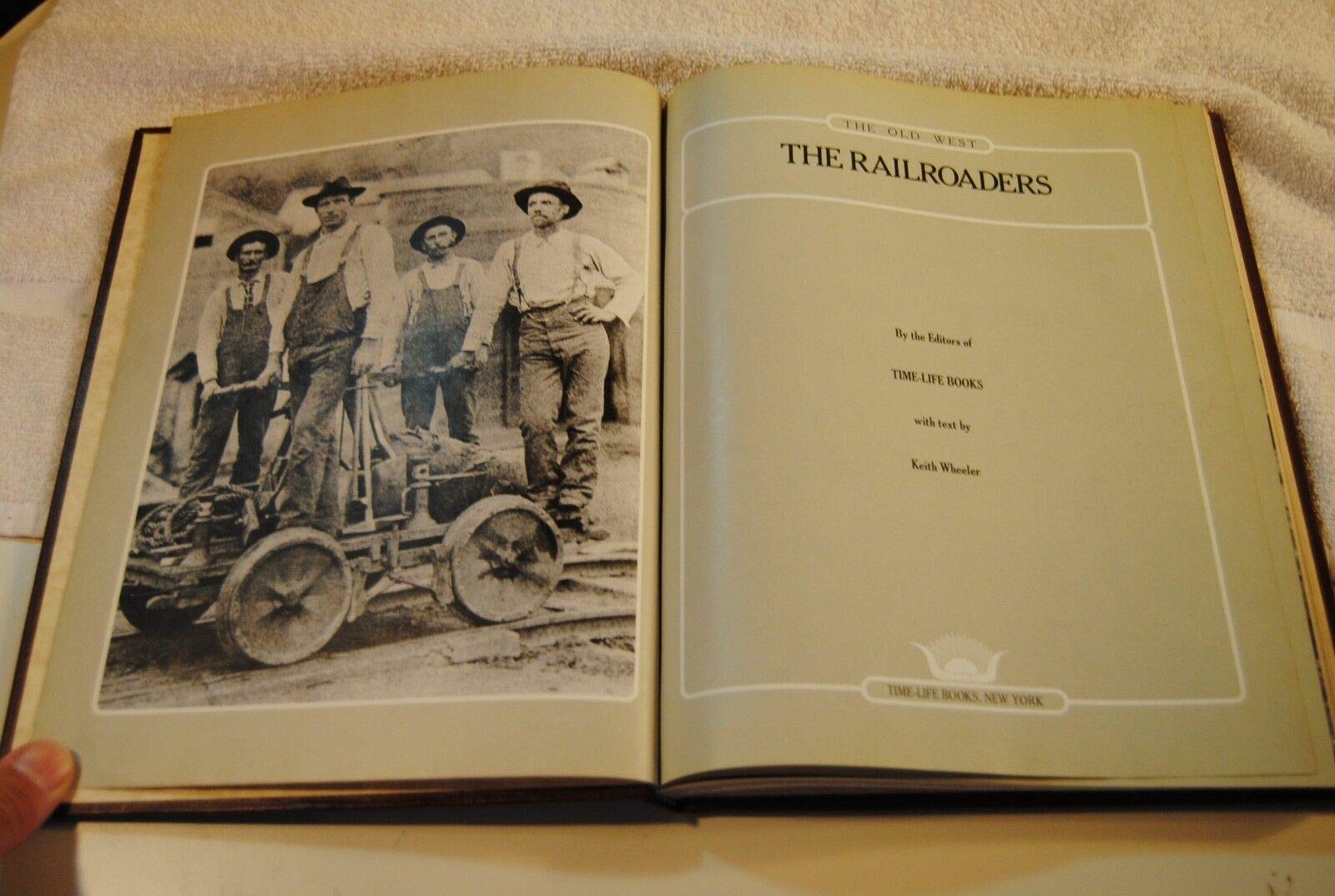 Time-Life Books Inc. The Old West Series THE RAILROADERS 1973 1ST PRNTING (Unknown Binding)