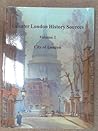 Greater London History Sources: City of London (v. 1)