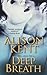 Deep Breath by Alison Kent (2009-11-01)