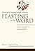 Feasting on the Word— Year B, Volume 1: Advent Through Transfiguration