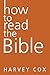 How to Read the Bible by Harvey Cox (14-Apr-2015) Hardcover