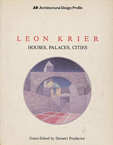 Leon Krier: Houses, Palaces, Cities (Architectural Design Profile)