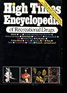 High Times Encyclopedia of Recreational Drugs: History, Uses, Growing Your Own, Religion and Magic, Herbal Highs, Aprhodesiacs, Pharmaceuticals, Wonder Drugs, Psychedelics, Culture Heroes, Smuggling