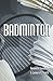 Badminton by Kenneth Davidson (2010-10-28)