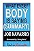 Summary: What Every BODY is Saying - Joe Navarro (Guide to Speed-Reading People): A Sumary of an Ex-FBI Agent's Guide to Speed-Reading People and Detecting Lies by Sunny Akins (2016-05-08)