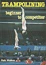 Trampolining: Beginner to Competitor