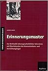 Erinnerungsmuster: Zur Methodik Lebensgeschichtlicher Interviews Mit Überlebenden Der Konzentrations  Und Vernichtungslager