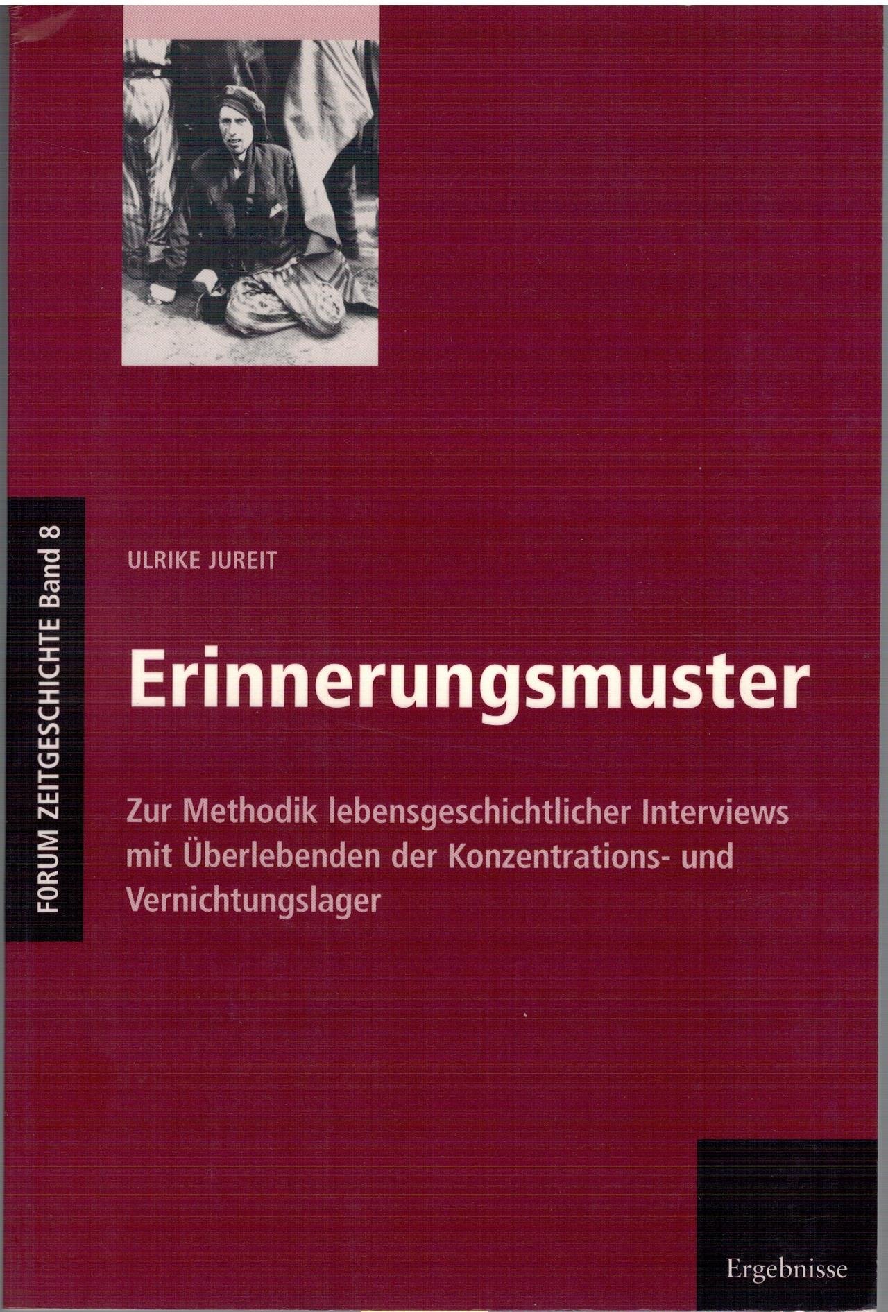 Erinnerungsmuster: Zur Methodik Lebensgeschichtlicher Interviews Mit Überlebenden Der Konzentrations  Und Vernichtungslager (Hardcover)