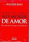 Manual para no morir de amor Manual para no morir de amor