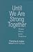 Until We Are Strong Together (Language and Literacy Series)