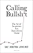 Calling Bullshit The Art of Scepticism in a Data-Driven World Hardcover - 4 Aug 2020
