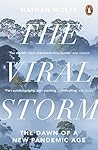 The Viral Storm: The Dawn of a New Pandemic Age by Nathan D. Wolfe (23-Nov-2012) Paperback The Viral Storm: The Dawn of a New Pandemic Age by Nathan D. Wolfe (23-Nov-2012) Paperback