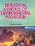 Biological Control of Environmental Pollution
