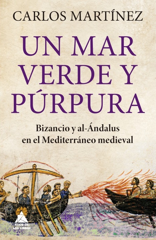 Un mar verde y púrpura: Bizancio y al-Ándalus en el Mediterráneo medieval (Hardcover)