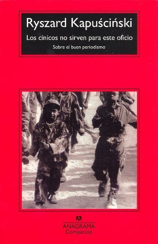 Portada de Los cinicos no sirven para este oficio by Ryszard Kapuscinski, de Ryszard Kapuściński