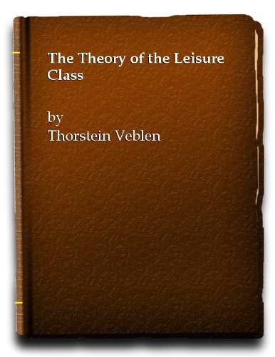 The Theory of the Leisure Class