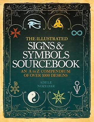 The Illustrated Signs and Symbols Sourcebook: An A to Z Compendium of Over 1000 Designs