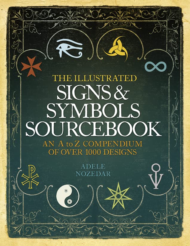 The Illustrated Signs and Symbols Sourcebook: An A to Z Compendium of Over 1000 Designs
