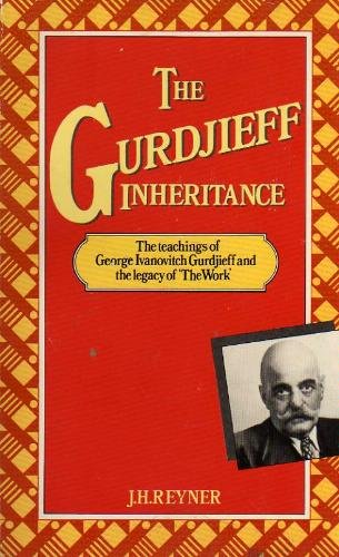 The Gurdjieff Inheritance: The Teachings of George Ivanovitch Gurdjieff and the Legacy of 'The Work' (Paperback)