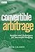 Convertible Arbitrage: Insights and Techniques for Successful Hedging by Calamos, Nick P. 1st edition (2003) Hardcover