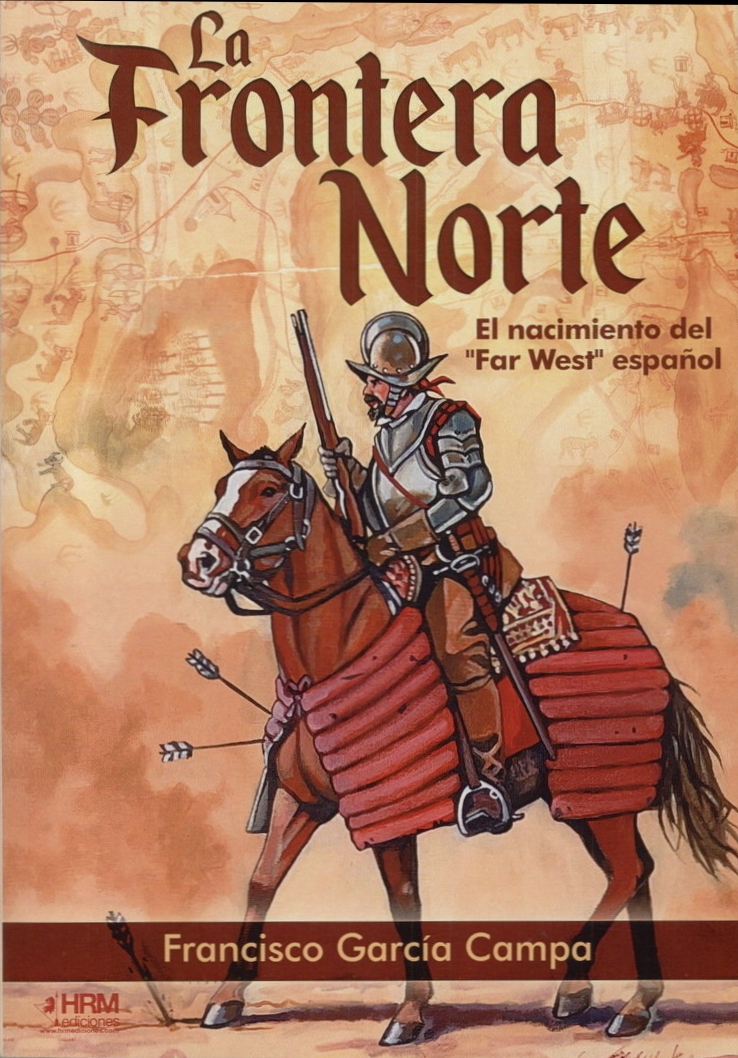La frontera norte. El nacimiento del "Far West" español (Paperback)