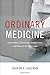 Ordinary Medicine (Critical Global Health by Sharon R. Kaufman