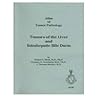 Tumors of the Liver and Intrahepatic Bile Ducts (Atlas of Tumor Pathology (AFIP) 3rd Series)