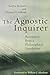 The Agnostic Inquirer: Revelation from a Philosophical Standpoint by Sandra Menssen (2007-09-19)