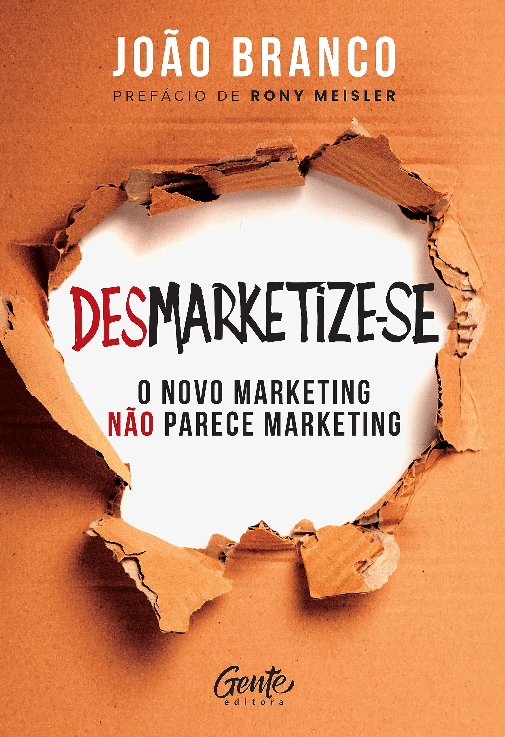 Desmarketize-se: O novo marketing não parece marketing (Portuguese Edition)