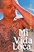 Mi Vida Loca: The Crazy and Unbelievable Life of Johnny Tapia by Tapia, Johnny (2005) Hardcover