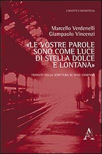 «Le vostre parole sono come luce di stella dolce e lontana». Transiti nella scrittura di Dino Campana (Paperback)