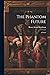 The Phantom Future