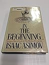 In the Beginning ... by Isaac Asimov (1988-12-12)