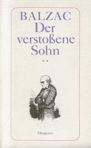 Der verstoßene Sohn. ( Die Menschliche Komödie).