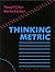 Thinking Metric by Thomas F. Gilbert (1992-01-01)