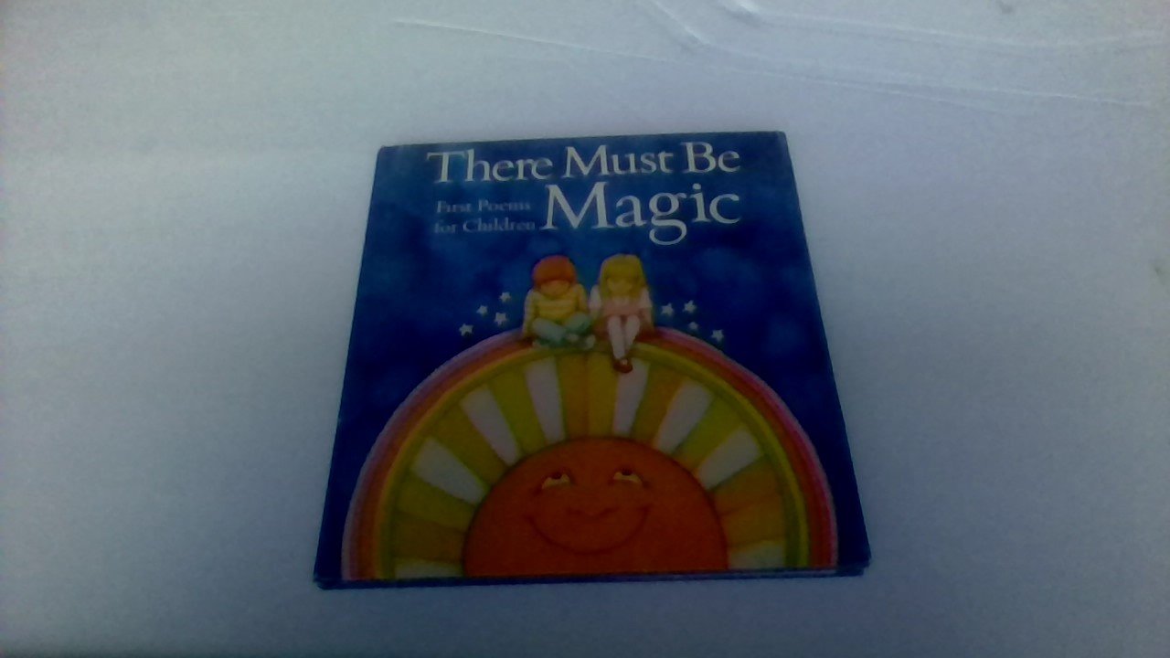 There must be magic;: First poems for children (Hardcover)