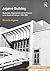 Algarve Building: Modernism, Regionalism and Architecture in the South of Portugal, 1925-1965 by Ricardo Agarez (2016-06-13)