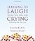 Learning to Laugh When You Feel Like Crying: Embracing Life After Loss by Allen Klein (2011-01-11)