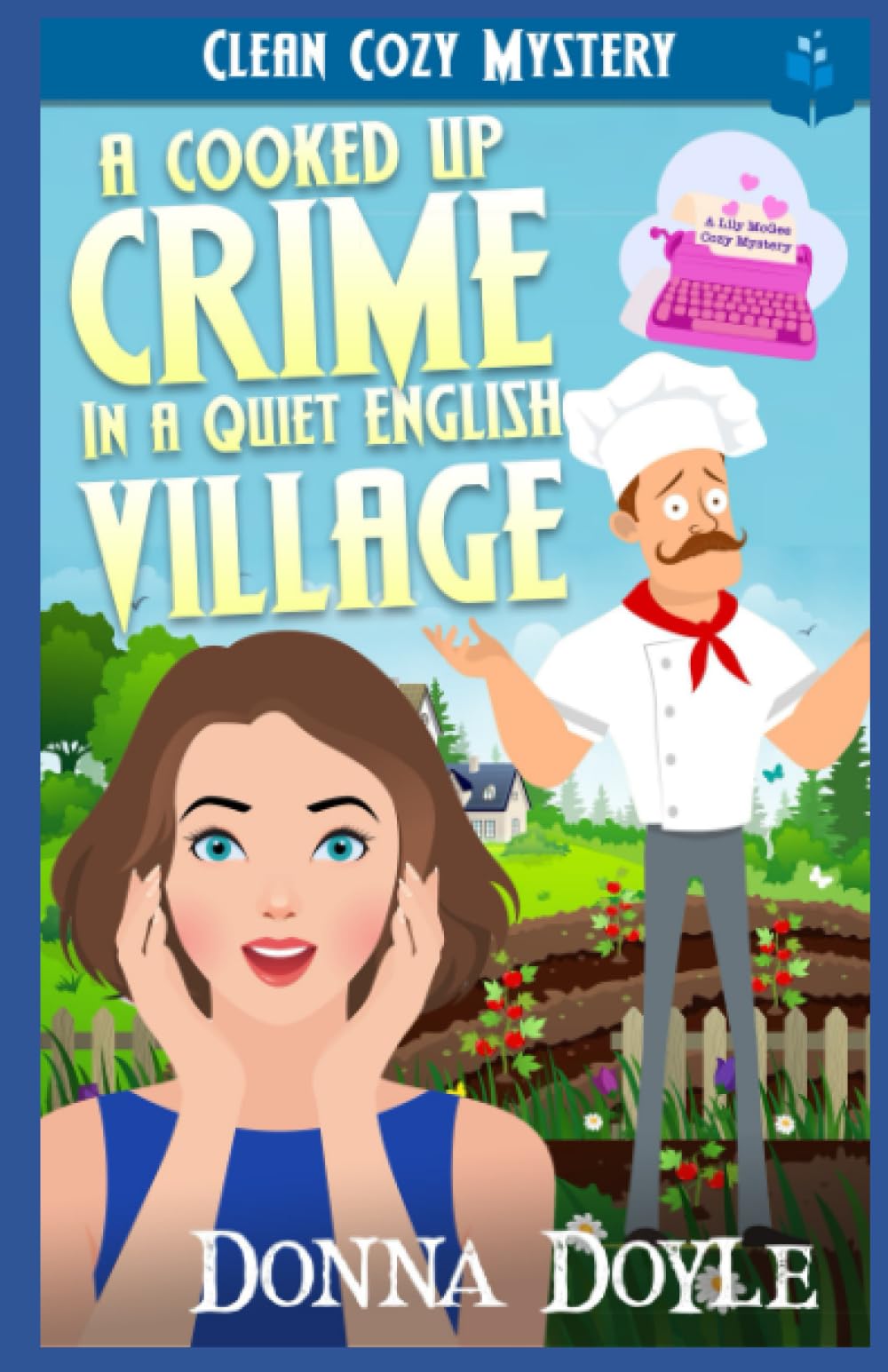 A Cooked Up Crime In A Quiet English Village (Lily McGee Cozy Mysteries)