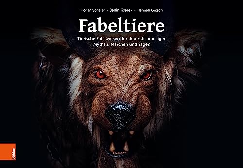 Fabeltiere: Tierische Fabelwesen der deutschsprachigen Mythen, Märchen und Sagen (German Edition)