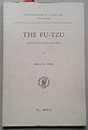 The Fu-Tzu, a post-Han Confucian text (T'oung Pao. Monographies, 13) The Fu-Tzu, a post-Han Confucian text (T'oung Pao. Monographies, 13)