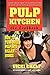 Pulp Kitchen: The Cookbook: How to Turn Juiced Pulp into Inspired Dishes by Vicki Chelf (2016-03-22)