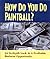 How Do You Do Paintball? An...