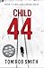 Child 44 (Child 44 Trilogy 1) by Tom Rob Smith by Tom Rob Smith