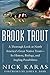 Brook Trout: A Thorough Look at North America's Great Native Trout- Its History, Biology, and Angling Possibilities by Nick Karas (2015-11-03)