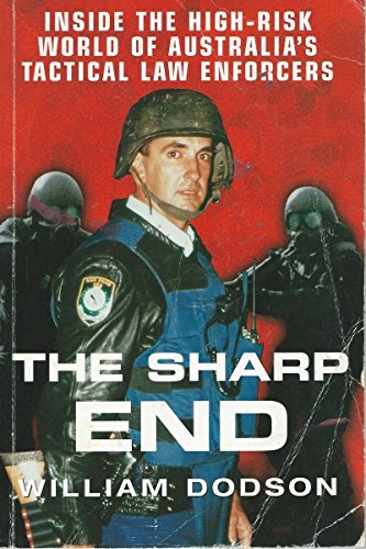 The sharp end: Inside the high-risk world of Australia's tactical law enforcers (Paperback)