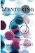 Mentoring: The Promise of Relational Leadership by Walter C. Wright (2013-11-19)