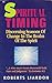 Spiritual Timing: Discerning Seasons of Change in the Realm of the Spirit