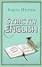 Strictly English: The correct way to write ... and why it matters by Heffer, Simon 1st (first) Edition (2010)